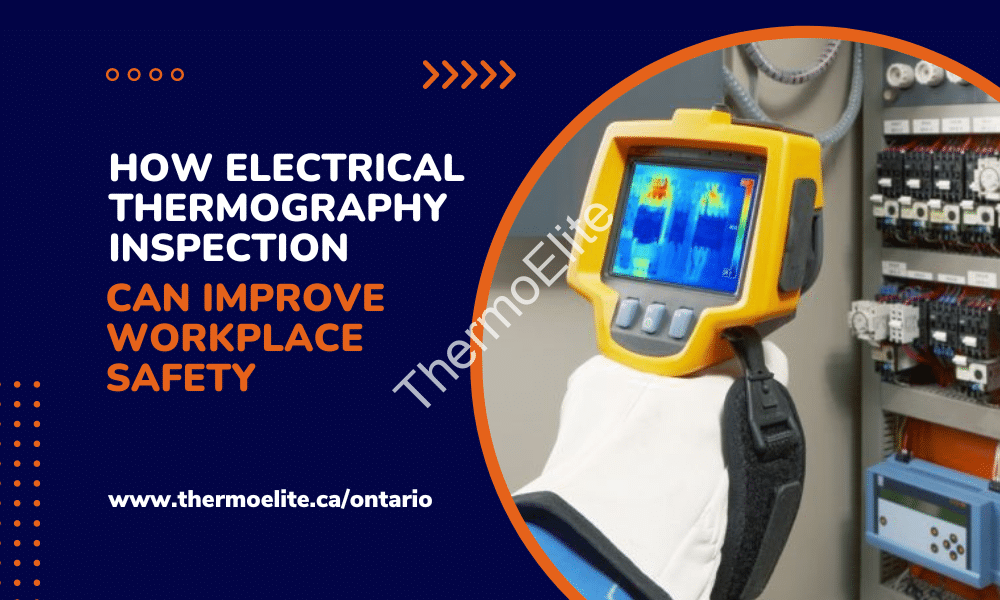 How Electrical Thermography Inspection Can Improve Workplace Safety
