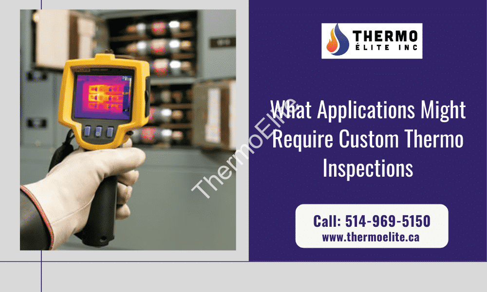 What Applications Might Require Custom Thermo Inspections
