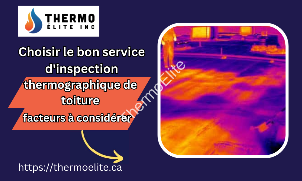 Choisir le bon service d’inspection thermographique de toiture : facteurs à considérer